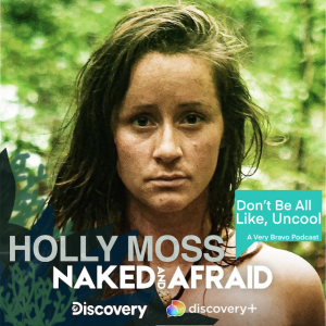 Episode 29 With Naked and Afraid's Holly Moss: Bravo and Afraid
