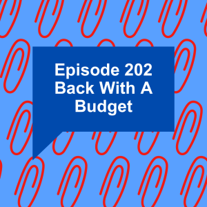 Episode 202: Back With A Budget