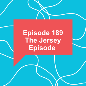 Episode 189: The Jersey Episode