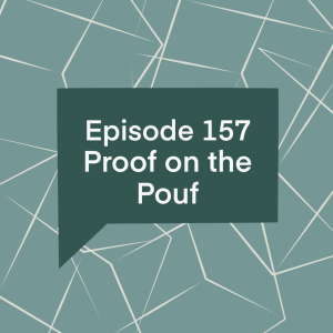 Episode 157: Proof on the Pouf