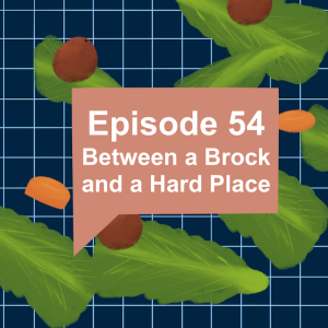 Episode 54: Between a Brock and a Hard Place