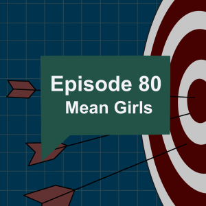 Episode 80: Mean Girls
