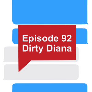 Episode 92: Dirty Diana
