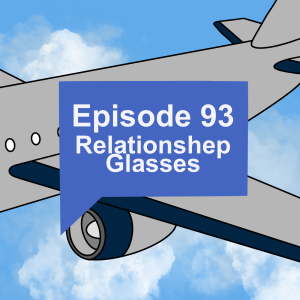 Episode 93: Relationshep Glasses