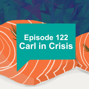 Episode 122: Carl in Crisis