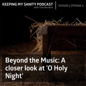 E34: Beyond the Music: A closer look at ‘O Holy Night‘