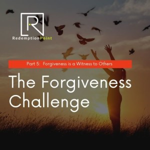 The Forgiveness ChallengePart 5 / Pastor Steve Miller