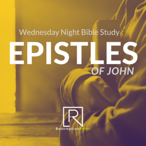 The Epistles of John Part 4 / Wednesday Night 2.11.2021