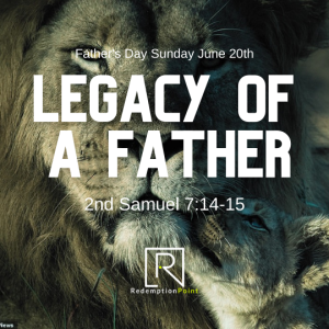 The Legacy of a Father / Pastor Steve Miller