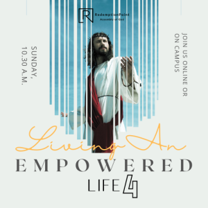 Living an Empowered Life Part 4 / Pastor Steve Miller