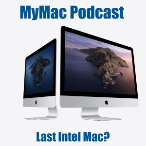 MyMac Podcast 813: Last Intel Mac