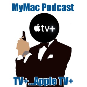 MyMac Podcast 823: TV+...AppleTV+