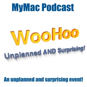 MyMac Podcast 825: A completely unplanned and surprising event!