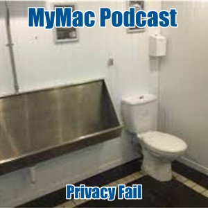 MyMac Podcast 834: Privacy Fail