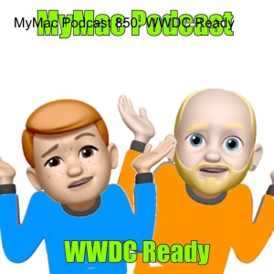 MyMac Podcast 850: WWDC Ready