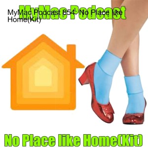 MyMac Podcast 854: No Place like Home(Kit)