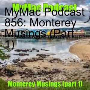 MyMac Podcast 856: Monterey Musings (Part 1)