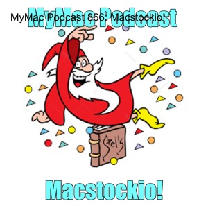 MyMac Podcast 866: Macstockio!