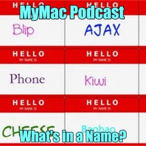 MyMac Podcast 875: What’s in a name?
