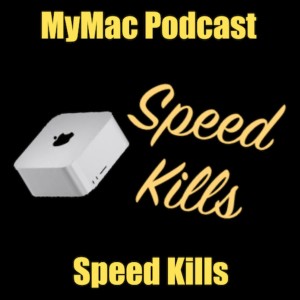 MyMac Podcast 889: Speed Kills