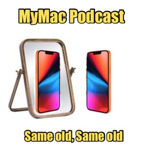 MyMac Podcast 903: Same old, Same old