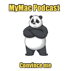 MyMac Podcast 907: Convince me