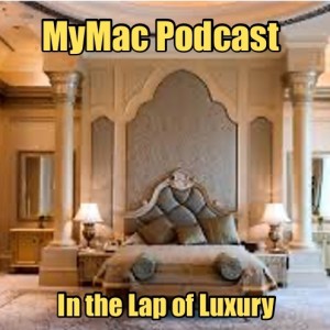 MyMac Podcast 908: In the Lap of Luxury