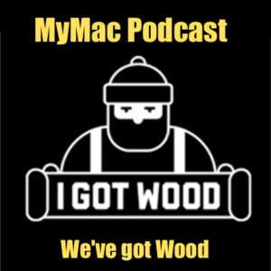 MyMac Podcast 911: We’ve got Wood