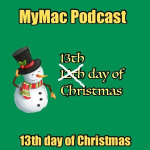 MyMac Podcast 918: 13th day of Christmas