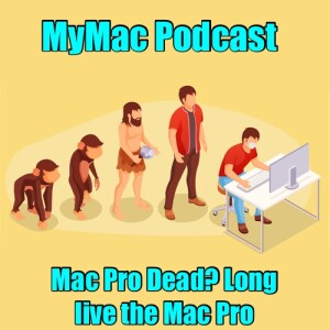 MyMac Podcast 924: Mac Pro Dead? Long live the Mac Pro