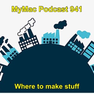 MyMac Podcast 941: Where to make stuff