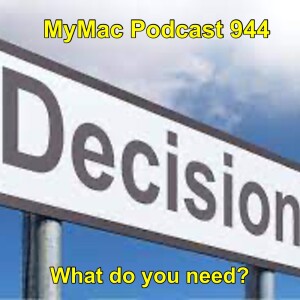 MyMac Podcast 944: What do you need?