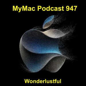 MyMac Podcast 947: Wonderlustful