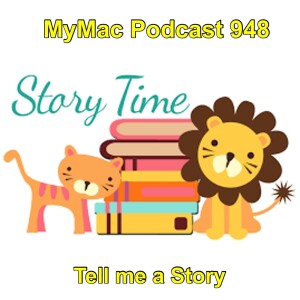 MyMac Podcast 948: Tell me a Story