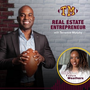 Generating Wealth Through Real Estate w/ Tonya Weathers