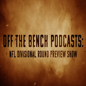 Off the Bench Podcasts: NFL Divisional Round Preview Show