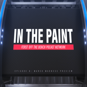 Ferst Off the Bench Podcast Network: In the Paint; 2021-22 Season Preview
