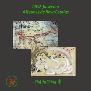 T3E16 Jiuweihu A Raposa de Nove Caudas