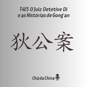 T4E5 O Juiz Detetive Di Renjie e as História de Gong’an