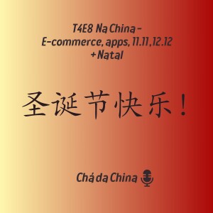 T4E8 Na China E-commerce, 11.11, 12.12, Apps + Natal