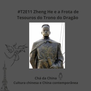 T2E11- Zheng He e a Frota de Tesouros do Trono do Dragão