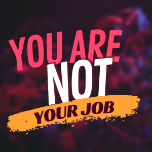 You Are Not Your Job