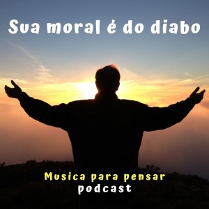 Sua moral é do diabo