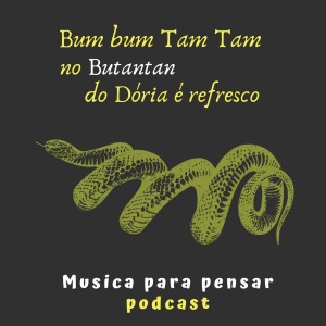 Bum bum tam tam no Butantan do Dória é refresco