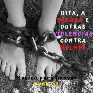 Rita, a facada e outras violências contra as mulheres