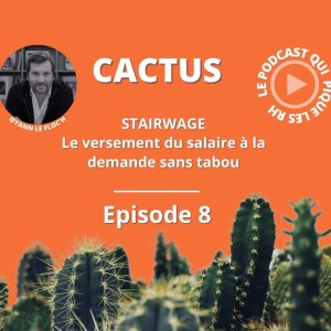 Cactus #EP8 : Le versement du salaire à la demande sans tabou