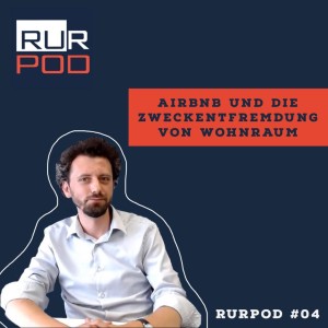 RURPOD #04 - Airbnb und die Zweckentfremdung von Wohnraum