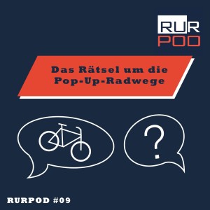 RURPOD #09 - Das Rätsel um die Pop-Up-Radwege