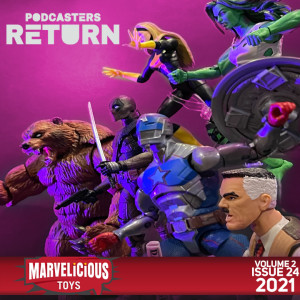 Marvelicious Toys V2 Ep 24: Podcasters Return! (Video Podcast)