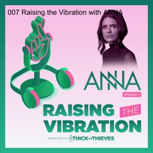 007 Raising the Vibration with ANNA
